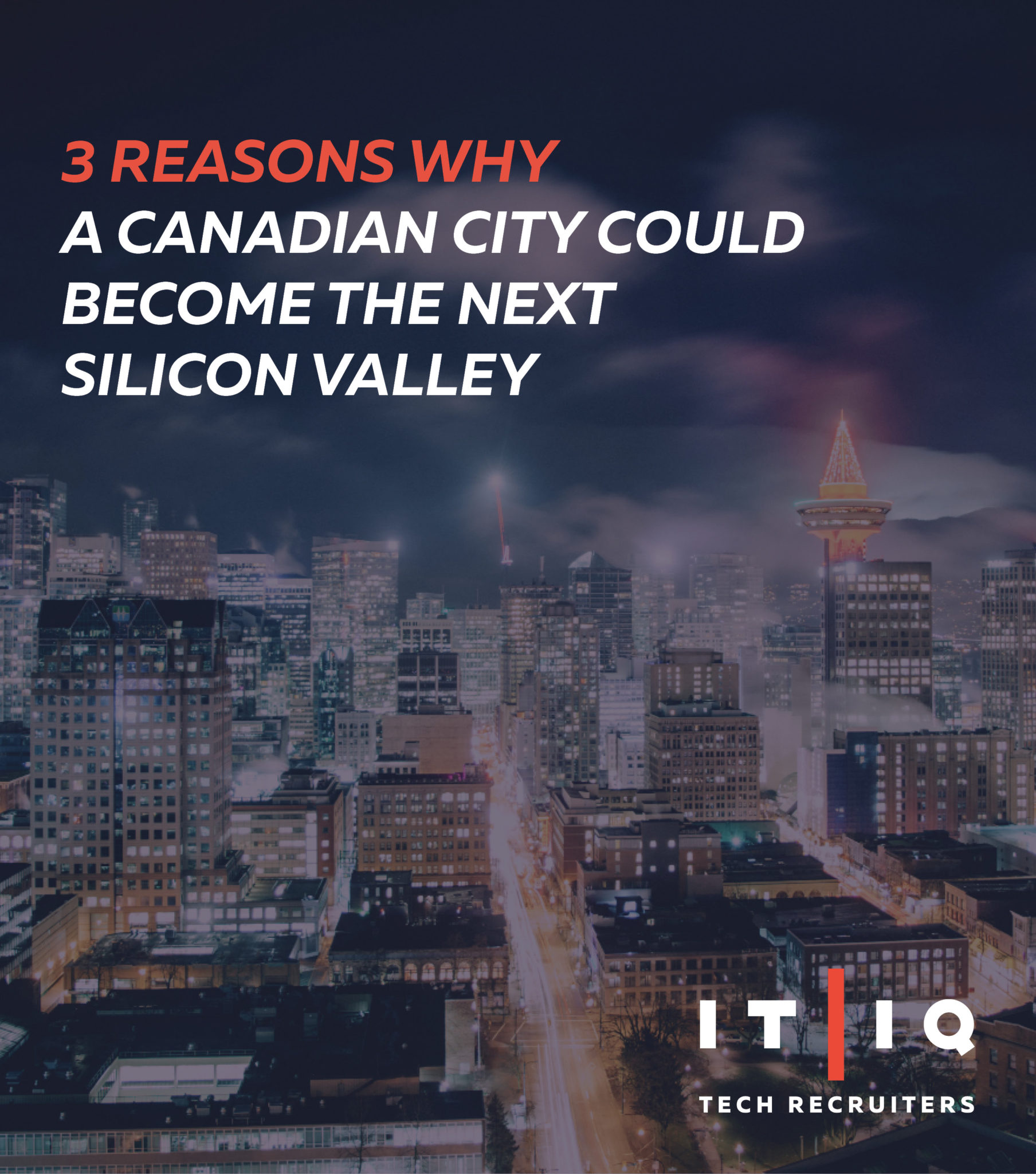IT/IQ Tech Recruiters " 3 reasons why a Canadian city could become the next Silicon Valley " graphic, photo background of Toronto, Canada