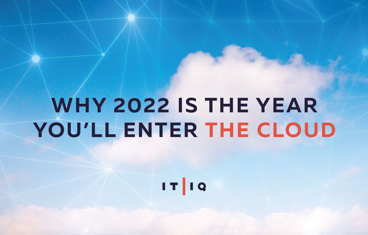 Why 2022 Is the Year You’ll Enter the Cloud - IT/IQ Tech Recruiters