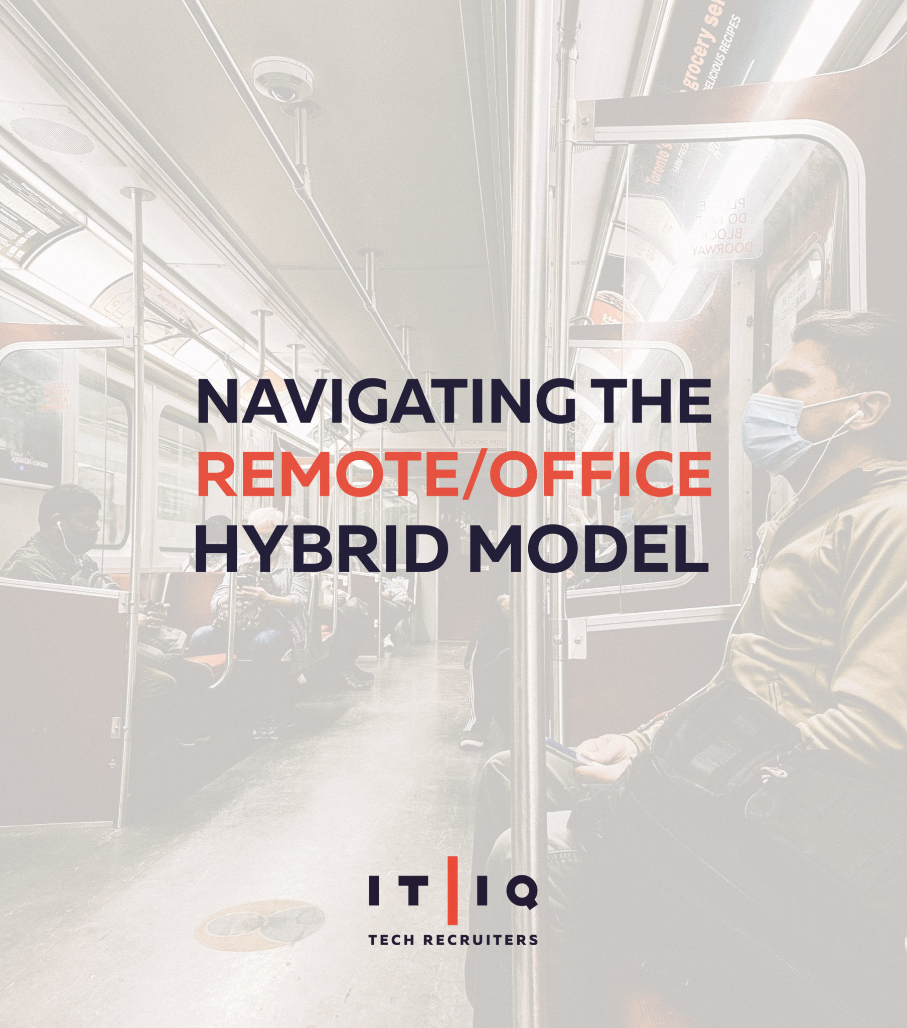 People commuting on a subway train with text : Navigating the Remote/Office Hybrid Model by ITIQ recruiters of Canada