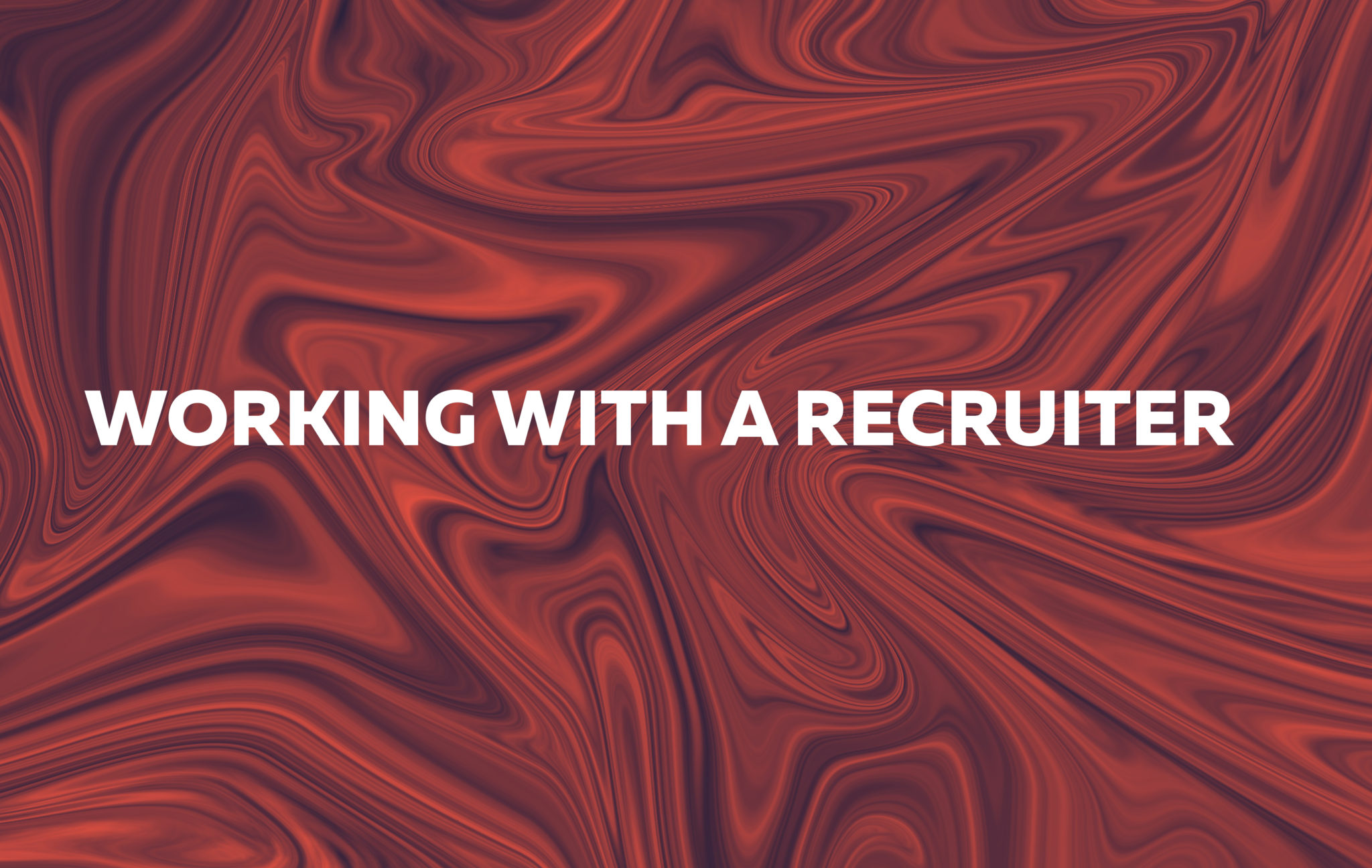 A swirled red and black background with white text Working With A Recruiter