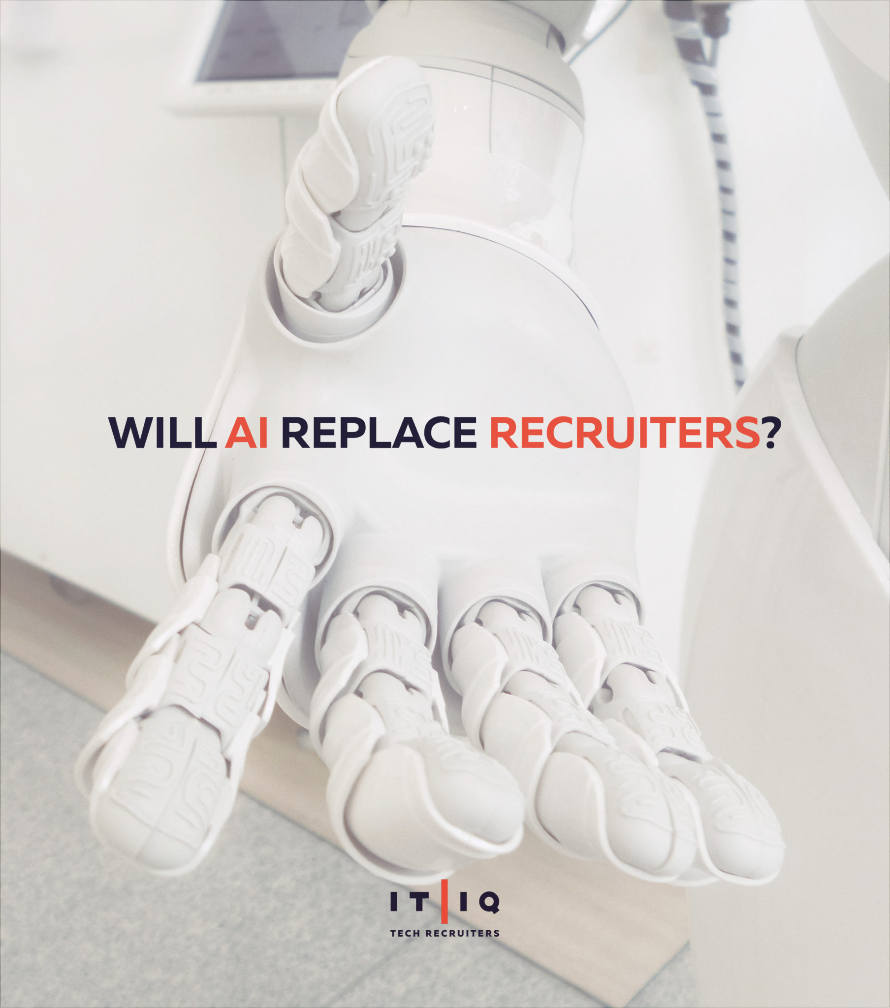 IT/IQ Tech Recruiters Will AI Replace Recruiters, Background image features white robotic hand extended to viewer
